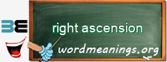 WordMeaning blackboard for right ascension